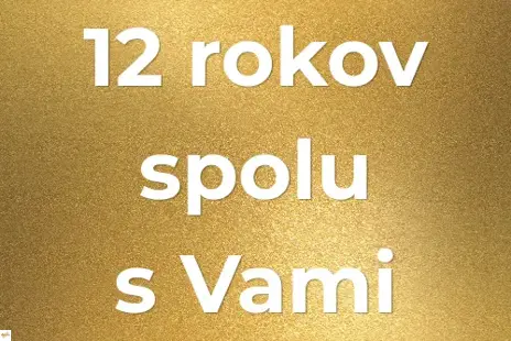12 rokov spolu s Vami